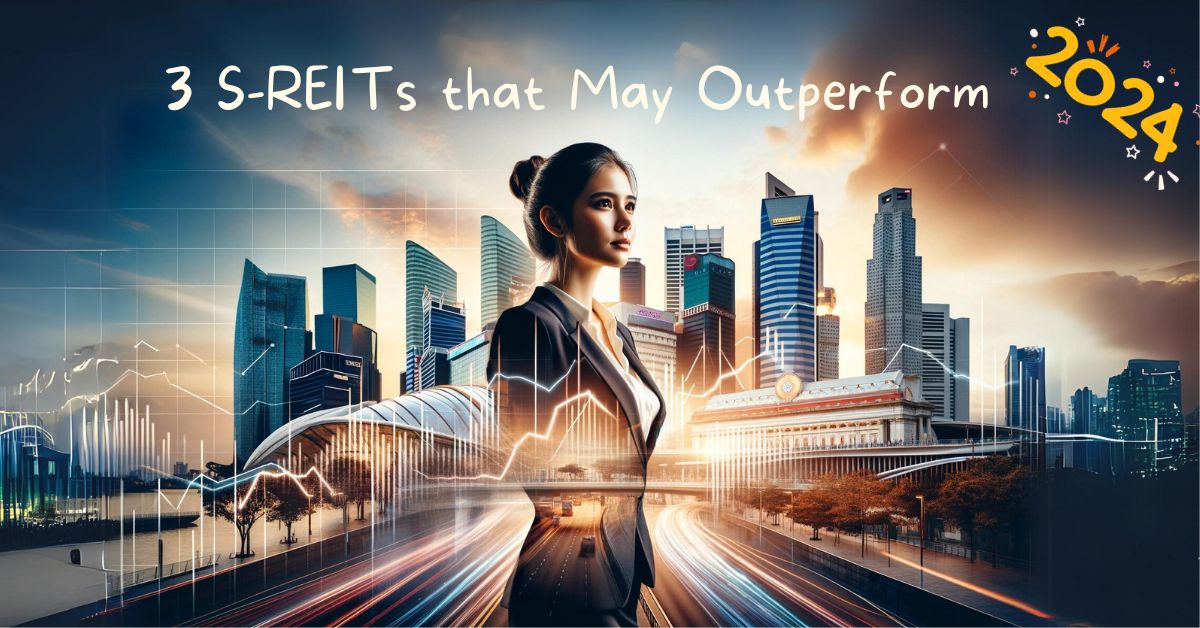 These 3 S-REITs May Outperform in 2024