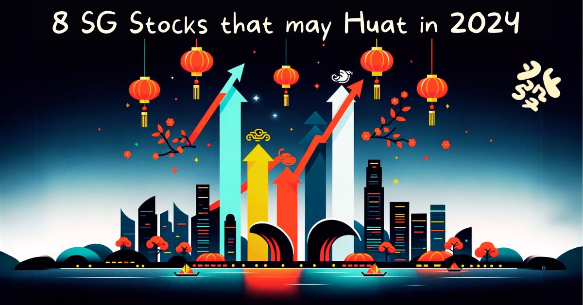 8 Singapore Stocks That May Huat in 2024