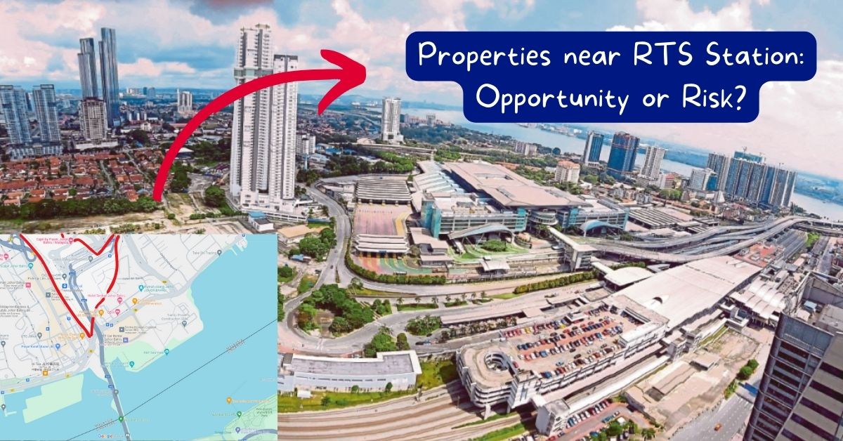 Singaporeans buying Johor properties near RTS station: Opportunity or Risk?