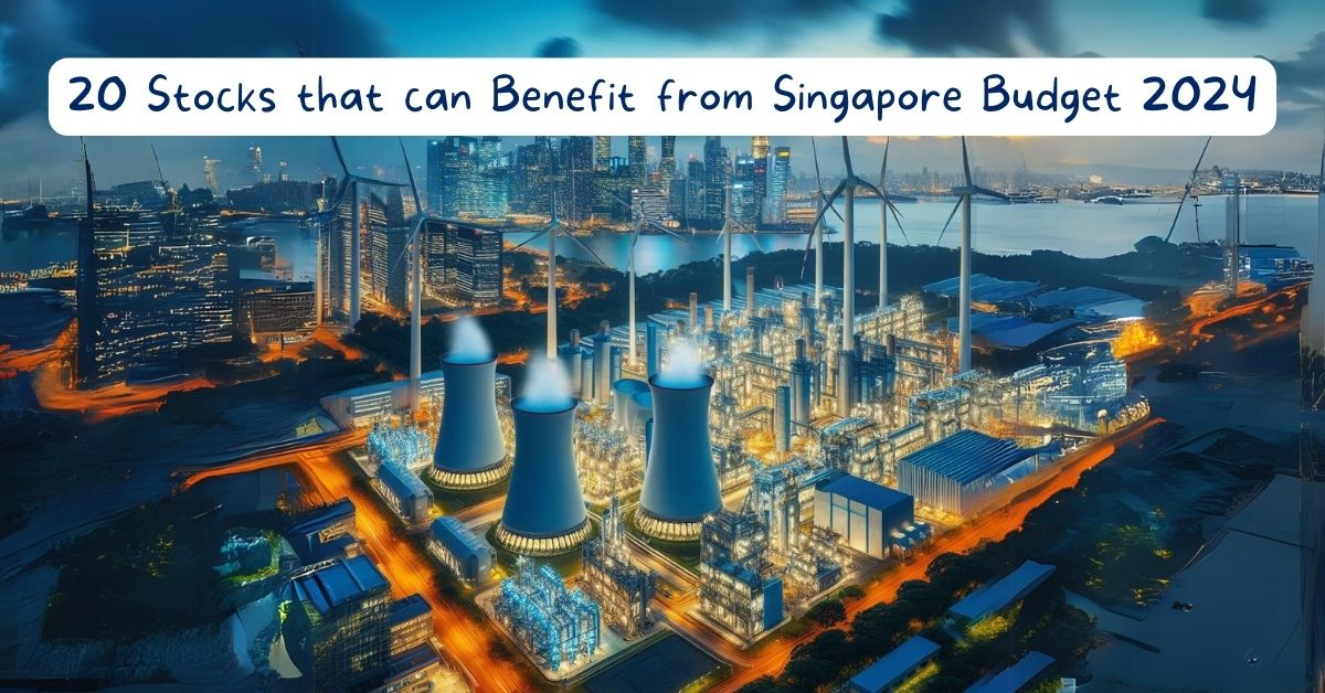 20 Stocks that Can Benefit from Singapore Budget 2024