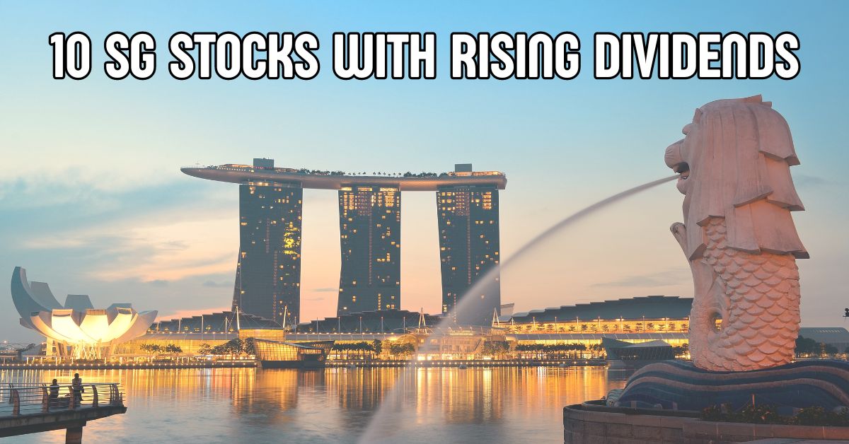 10 Singapore Stocks With Rising Dividends at 5% Yield or More