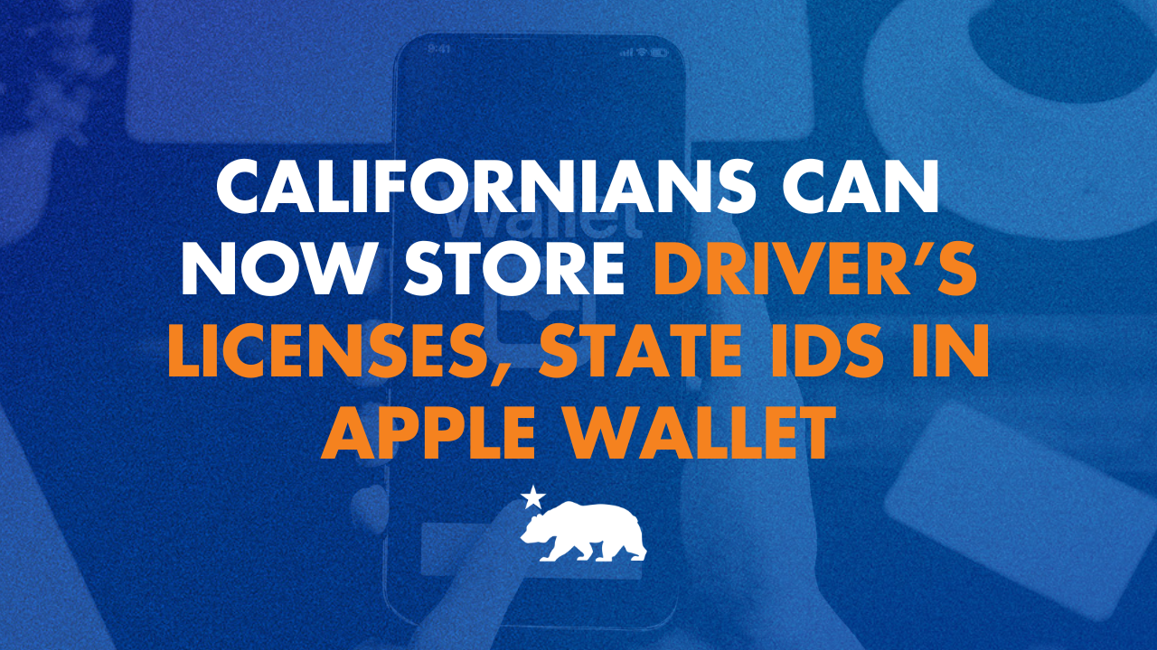 Californians can now store driver’s licenses, state IDs in Apple Wallet